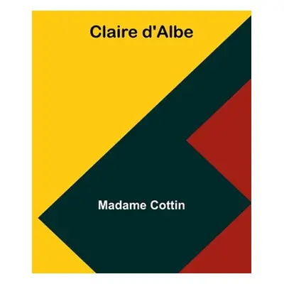 "Claire d'Albe" - "" ("Cottin Madame")