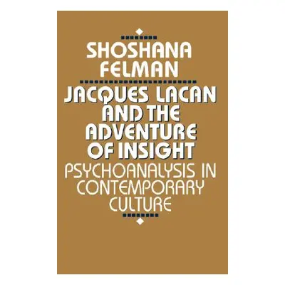 "Jacques Lacan and the Adventure of Insight: Psychoanalysis in Contemporary Culture" - "" ("Felm