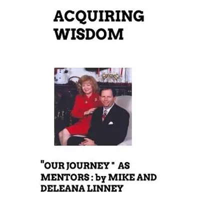 "Acquiring Wisdom: Our Journey as Mentors" - "" ("Linney Deleana")