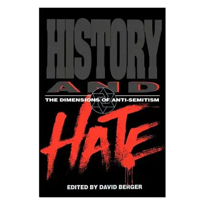 "History and Hate: The Dimensions of Anti-Semitism" - "" ("Berger David")