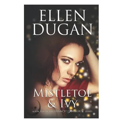 "Mistletoe & Ivy" - "" ("Dugan Ellen")