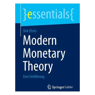 "Modern Monetary Theory: Eine Einfhrung" - "" ("Ehnts Dirk")