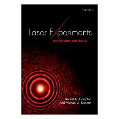 "Laser Experiments for Chemistry and Physics" - "" ("Compton Robert N.")