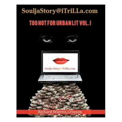 "Souljastory@itrilla.com: Too Hot for Urban Lit Vol. I: @Itrilla.com" - "" ("Crosson Richard War