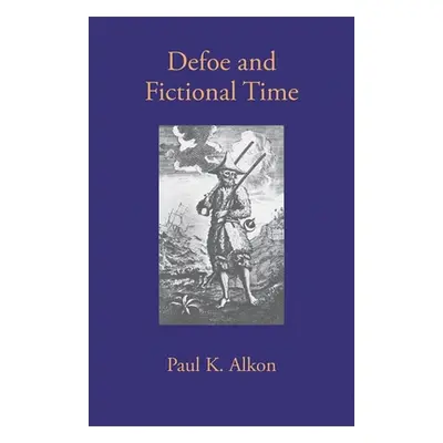 "Defoe and Fictional Time" - "" ("Alkon Paul K.")