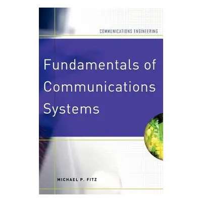 "Fundamentals of Communications Systems" - "" ("Fitz Michael")