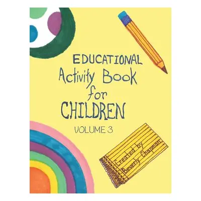 "Educational Activity Book for Children Volume 3" - "" ("Chapman Beverly")