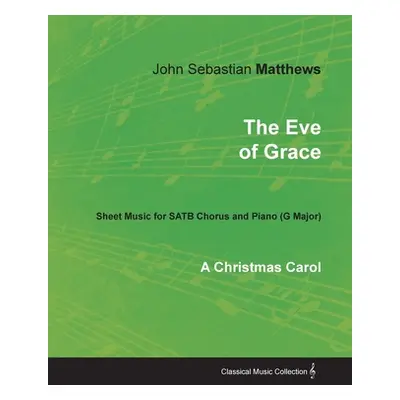 "The Eve of Grace - A Christmas Carol - Sheet Music for SATB Chorus and Piano (G Major)" - "" ("