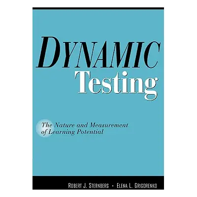 "Dynamic Testing: The Nature and Measurement of Learning Potential" - "" ("Sternberg Robert J.")