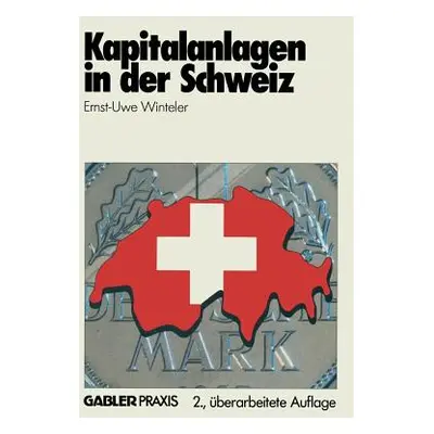 "Kapitalanlagen in Der Schweiz" - "" ("Winteler Ernst-Uwe")