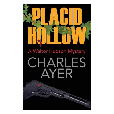 "Placid Hollow: A Walter Hudson Mystery" - "" ("Ayer Charles")