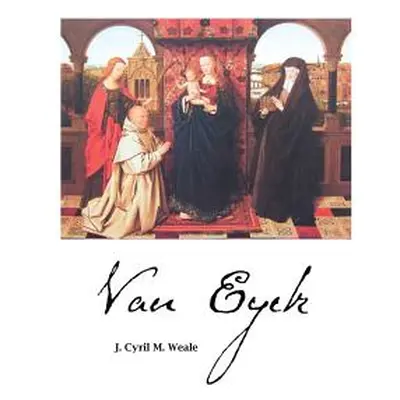 "Van Eyck" - "" ("Weale James Cyril M.")