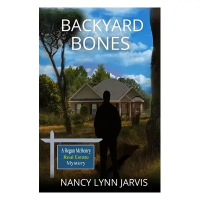 "Backyard Bones" - "" ("Jarvis Nancy Lynn")