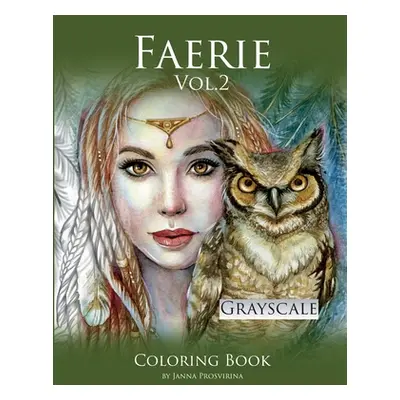 "Faerie Vol.2: Grayscale: Coloring Book" - "" ("Prosvirina Janna")