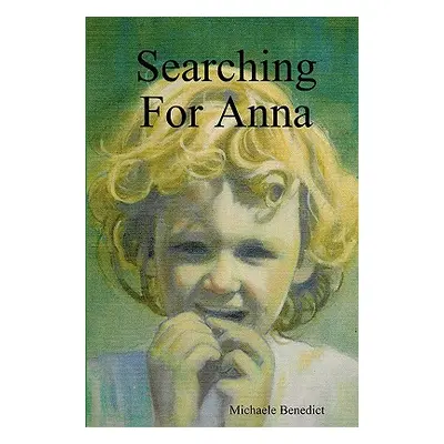 "Searching for Anna" - "" ("Benedict Michaele")