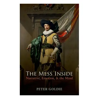 "The Mess Inside: Narrative, Emotion, and the Mind" - "" ("Goldie Peter")