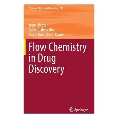 "Flow Chemistry in Drug Discovery" - "" ("Alcazar Jesus")