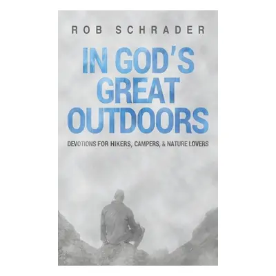 "In God's Great Outdoors" - "" ("Schrader Rob")