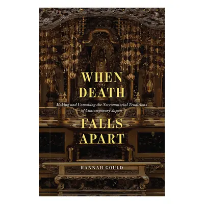 "When Death Falls Apart: Making and Unmaking the Necromaterial Traditions of Contemporary Japan"