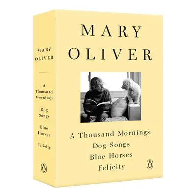 "A Mary Oliver Collection: A Thousand Mornings, Dog Songs, Blue Horses, and Felicity" - "" ("Oli