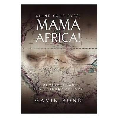 "Shine Your Eyes, Mama Africa!" - "" ("Bond Gavin")