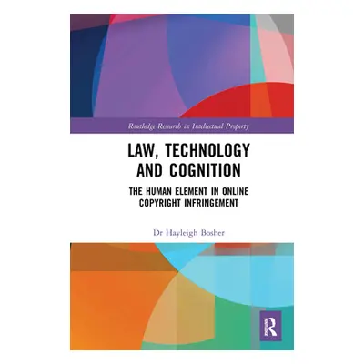 "Law, Technology and Cognition: The Human Element in Online Copyright Infringement" - "" ("Boshe