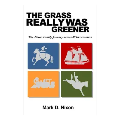 "The Grass Really Was Greener" - "" ("Nixon Mark D.")