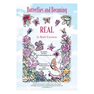 "Butterflies and Becoming Real" - "" ("Eastman Ruth")