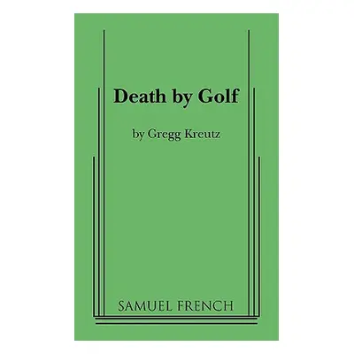 "Death by Golf" - "" ("Kreutz Gregg")