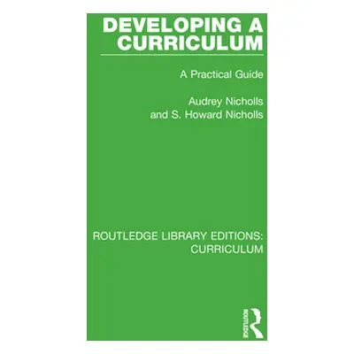 "Developing a Curriculum: A Practical Guide" - "" ("Nicholls Audrey")