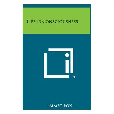 "Life Is Consciousness" - "" ("Fox Emmet")