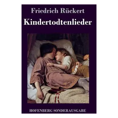 "Kindertodtenlieder" - "" ("Rckert Friedrich")