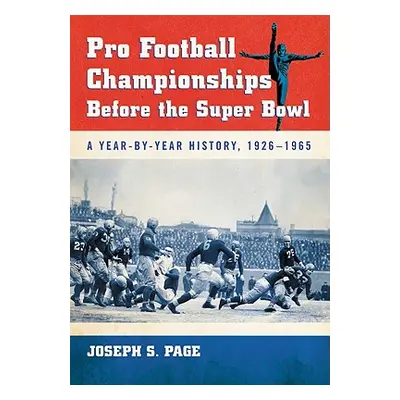 "Pro Football Championships Before the Super Bowl: A Year-By-Year History, 1926-1965" - "" ("Pag