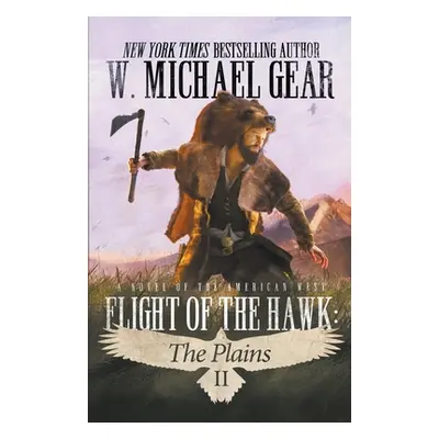 "Flight Of The Hawk: The Plains" - "" ("Gear W. Michael")