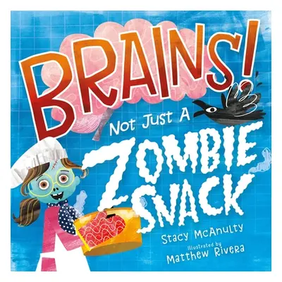 "Brains! Not Just a Zombie Snack" - "" ("McAnulty Stacy")