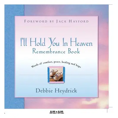 "I'll Hold You In Heaven Remembrance Book" - "" ("Heydrick Debbie")