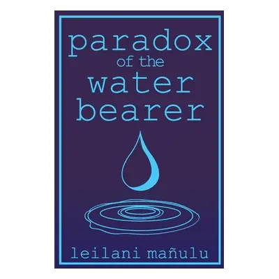 "Paradox of the Water Bearer" - "" ("Maulu Leilani")