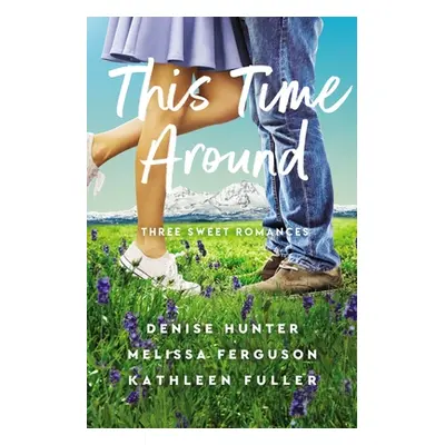 "This Time Around: Three Sweet Romances" - "" ("Hunter Denise")