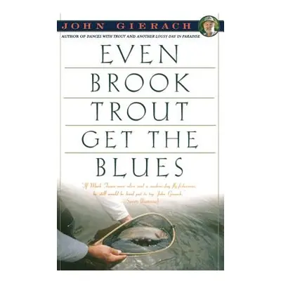 "Even Brook Trout Get the Blues" - "" ("Gierach John")