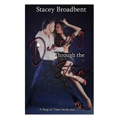 "Dancing Through the Storm: A sports romance" - "" ("Broadbent Stacey")