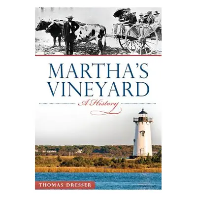 "Martha's Vineyard: A History" - "" ("Dresser Thomas")