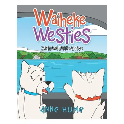 "Waiheke Westies: Jock and Lassie Arrive" - "" ("Hume Anne")