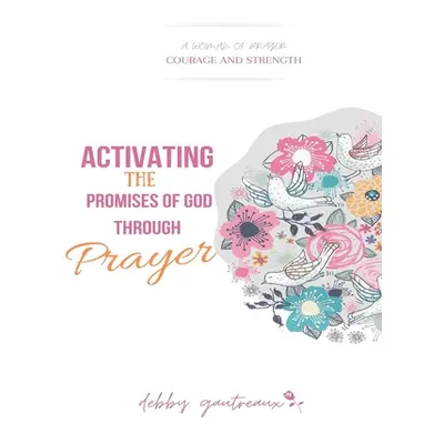 "Activating the Promises of God through Prayer" - "" ("Gautreaux Debby")