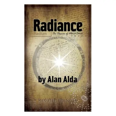 "Radiance: The Passion of Marie Curie" - "" ("Alda Alan")