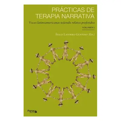 "Prcticas de terapia narrativa: Voces latinoamericanas tejiendo relatos preferidos" - "" ("Lator