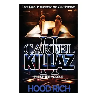 "Cartel Killaz 2: Fill up the Morgue" - "" ("Rich Hood")