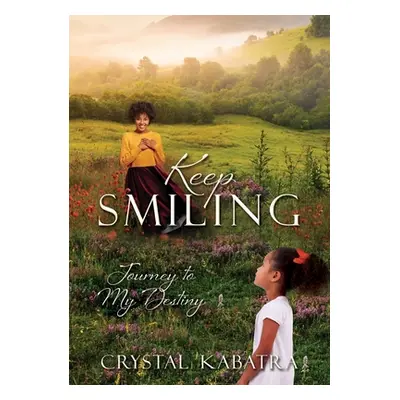 "Keep Smiling: Journey to My Destiny" - "" ("Kabatra Crystal")