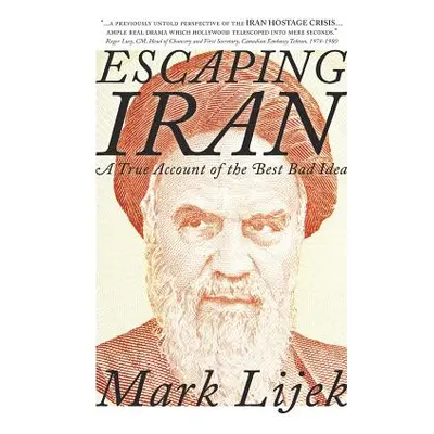 "Escaping Iran: A True Account of the Best Bad Idea" - "" ("Lijek Mark")