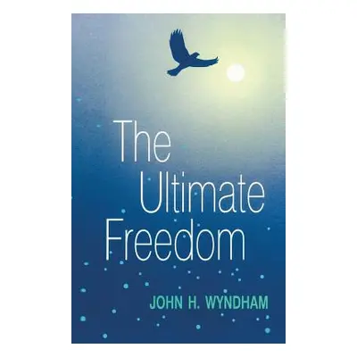 "The Ultimate Freedom" - "" ("Livezey Auriel Wyndham")