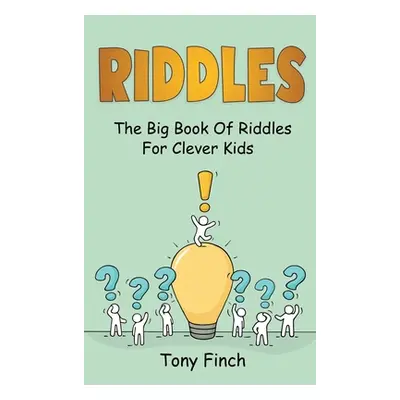 "Riddles: The big book of riddles for clever kids" - "" ("Finch Tony")